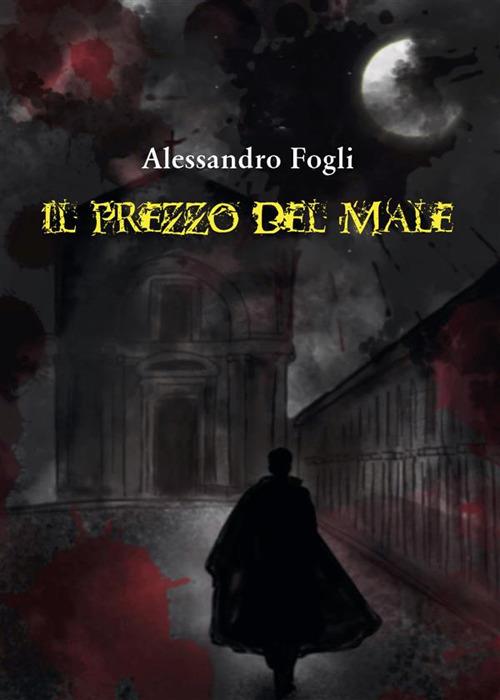 Il prezzo del male - Alessandro Fogli - ebook