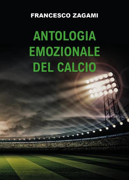 Antologia emozionale del calcio - Francesco Zagami - copertina