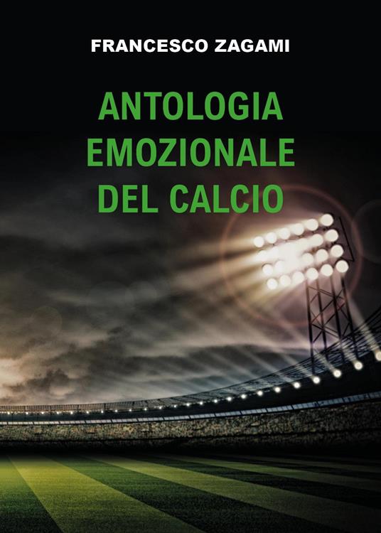 Antologia emozionale del calcio - Francesco Zagami - copertina