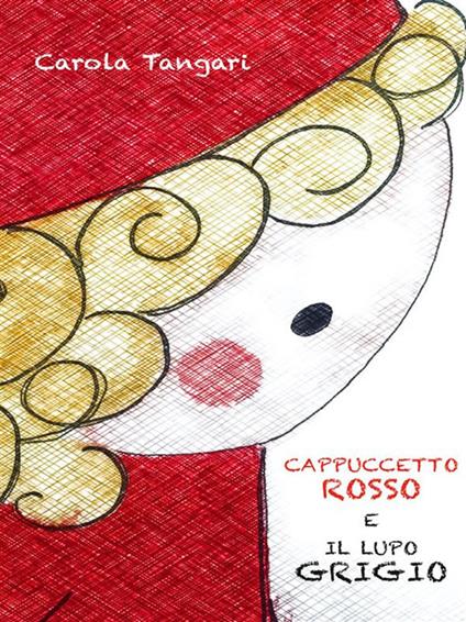 Cappuccetto Rosso e il Lupo Grigio - Carola Tangari - ebook