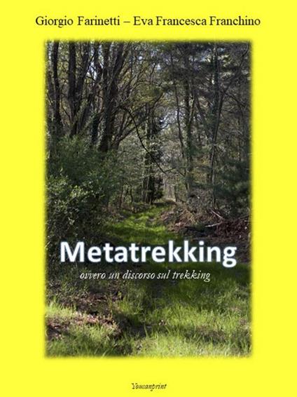 Metatrekking. Ovvero un discorso sul trekking - Giorgio Farinetti,Eva Francesca Franchino - ebook