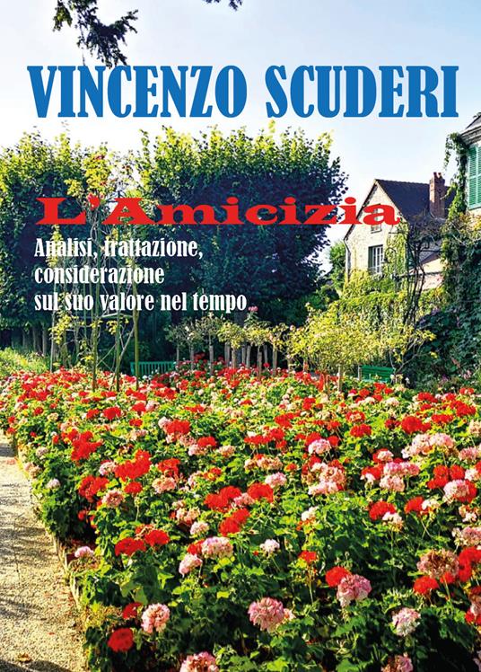 L'amicizia. Analisi, trattazione, considerazione sul suo valore nel tempo - Vincenzo Scuderi - copertina