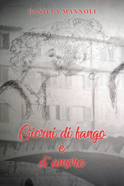 Giorni di fango e d'amore - Daniela Mannoli - copertina