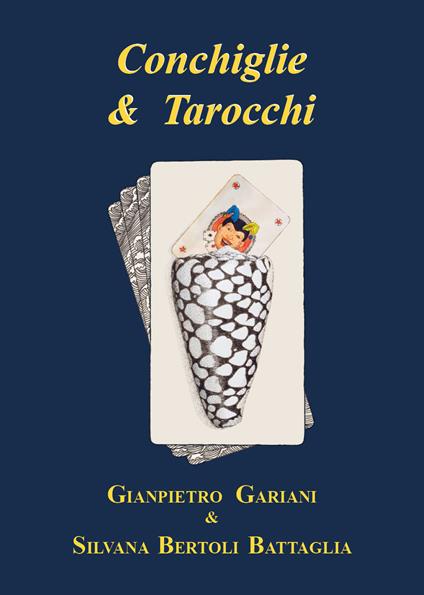 Conchiglie & tarocchi - Gianpietro Gariani,Silvana Bertoli Battaglia - copertina