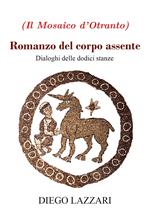 Romanzo del corpo assente. Dialoghi delle dodici stanze