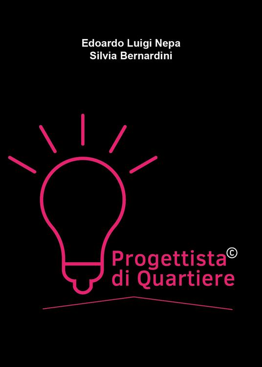 Progettista di quartiere - Edoardo Luigi Nepa,Silvia Bernardini - copertina