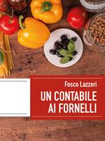 Un contabile ai fornelli. Esperienze di vita dentro e fuori la cucina