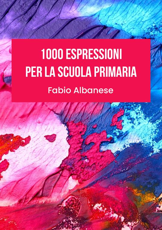 1000 espressioni per la scuola primaria - Fabio Albanese - copertina