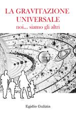 La gravitazione universale. Noi... siamo gli altri