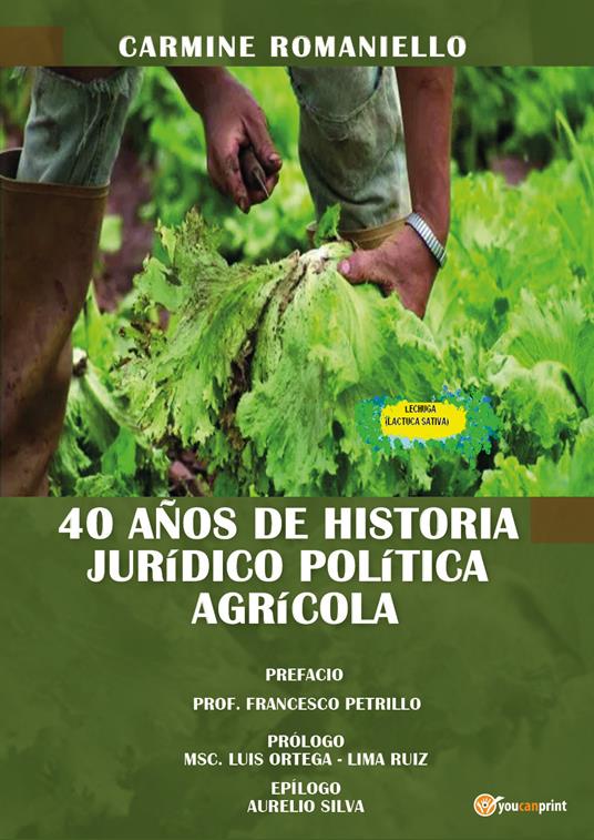 40 anos de historia Juridico Politica Agricola - Carmine Romaniello - copertina