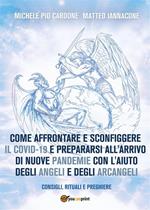 Come affrontare e sconfiggere il Covid-19 e prepararsi all'arrivo di nuove pandemie con l'aiuto degli angeli e degli arcangeli