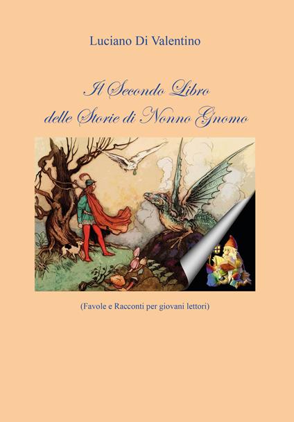 Il secondo libro delle storie di Nonno Gnomo. Favole e racconti per giovani lettori - Luciano Di Valentino - copertina