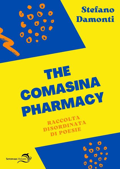 The Comasina pharmacy. Raccolta disordinata di poesie - Stefano Damonti - copertina