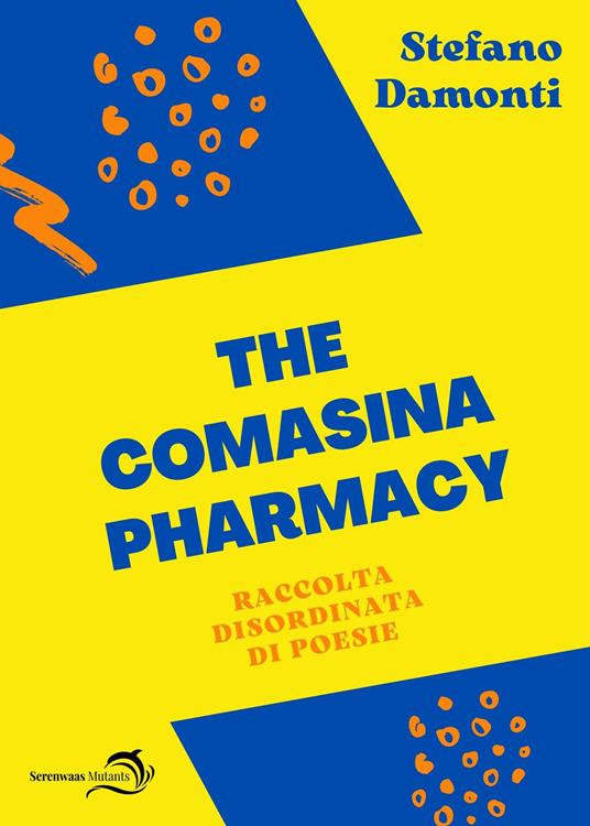 The Comasina pharmacy. Raccolta disordinata di poesie - Stefano Damonti - copertina