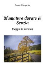 Sfumature dorate di Scozia. Viaggio in autunno