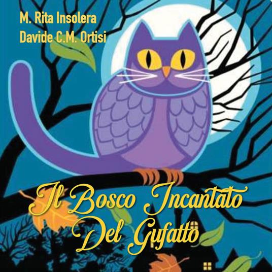 Il bosco incantato del Gufatto - Maria Rita Insolera,Davide Carmelo Maria Ortisi - copertina