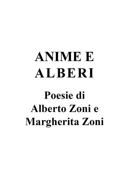 Anime e alberi - Alberto Zoni,Margherita Zoni - copertina