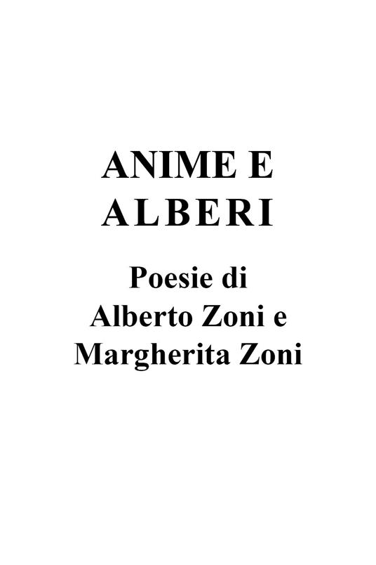 Anime e alberi - Alberto Zoni,Margherita Zoni - copertina