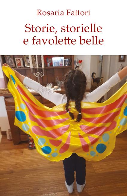 Storie storielle e favolette belle - Rosaria Fattori - copertina