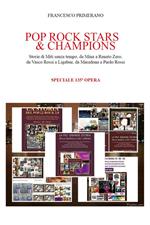 Pop rock stars & champions. Storie di miti senza tempo, da Mina a Renato Zero, da Vasco Rossi a Ligabue, da Maradona a Paolo Rossi