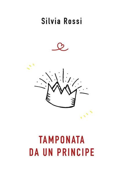 Tamponata da un principe - Silvia Rossi - ebook