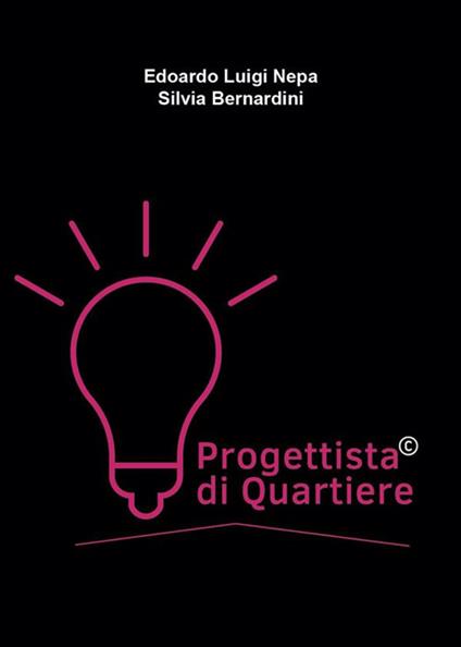 Progettista di quartiere - Silvia Bernardini,Edoardo Luigi Nepa - ebook