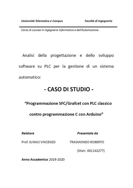 Analisi della progettazione e dello sviluppo software su PLC per la gestione di un sistema automatico: caso di studio «Programmazione SFC/Grafcet con PLC classico contro programmazione C con Arduino» - Roberto Trasmondo - copertina