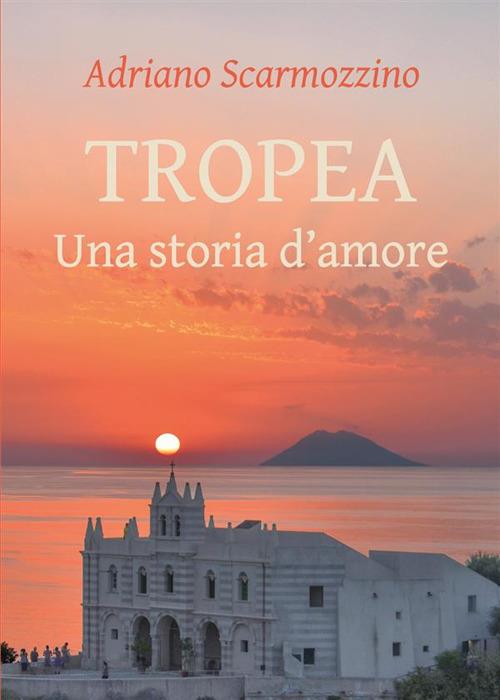 Tropea. Una storia d'amore - Adriano Scarmozzino - ebook