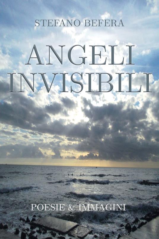 Angeli invisibili - Stefano Befera - Libro - Youcanprint - | IBS