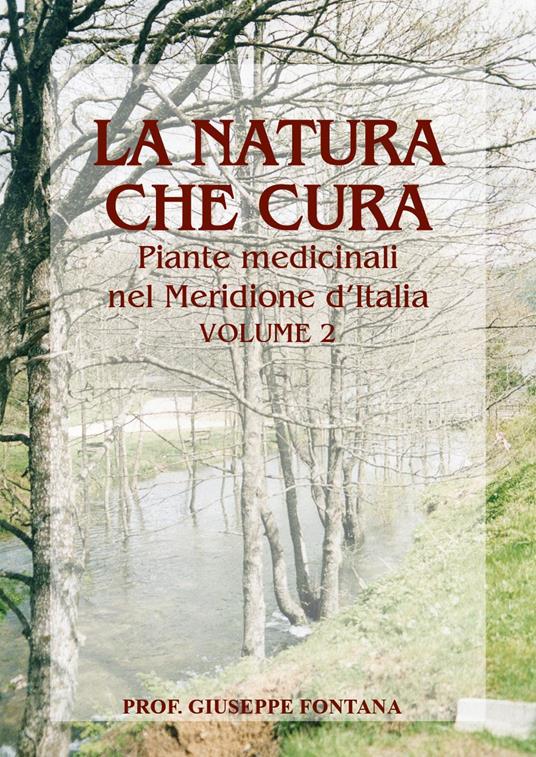 La natura che cura. Piante medicinali nel Meridione d'Italia. Vol. 2 - Giuseppe Fontana - copertina