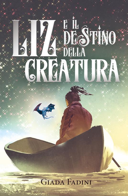 Liz e il destino della creatura - Giada Fadini - copertina