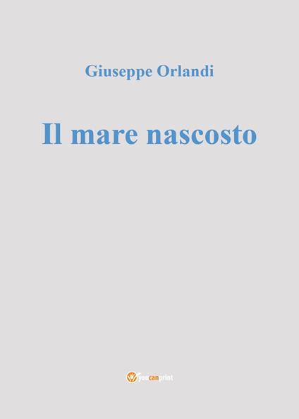 Il mare nascosto - Giuseppe Orlandi - copertina