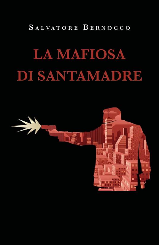 La mafiosa di Santamadre - Salvatore Bernocco - copertina