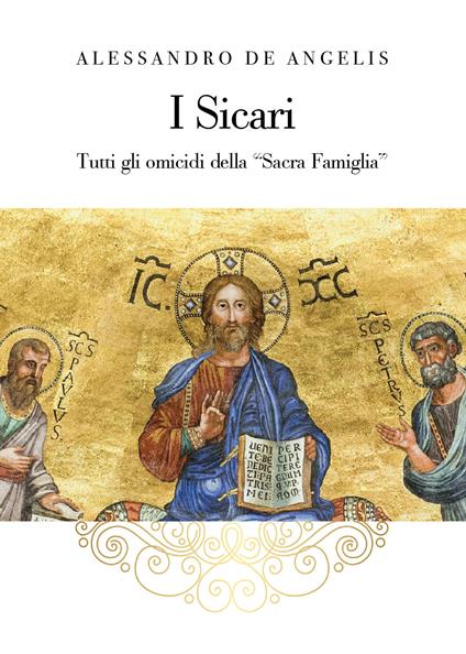 I sicari. Tutti gli omicidi della «Sacra Famiglia» - Alessandro De Angelis - copertina