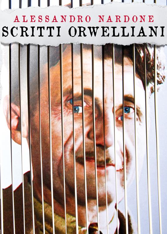 Scritti Orwelliani - Alessandro Nardone - copertina