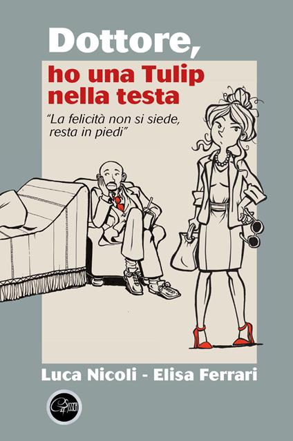 Dottore, ho una Tulip nella testa - Luca Nicoli,Elisa Ferrari - copertina