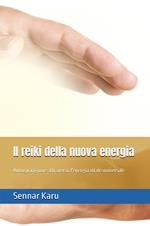 Il reiki della nuova energia. Autoguarigione attraverso l'energia vitale universale