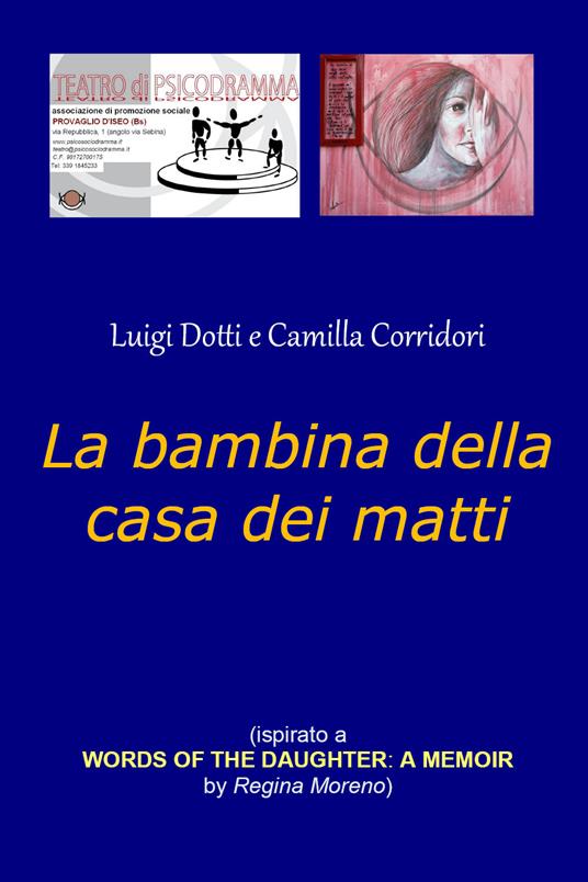 La bambina della casa dei matti - Luigi Dotti,Camilla Corridori - copertina