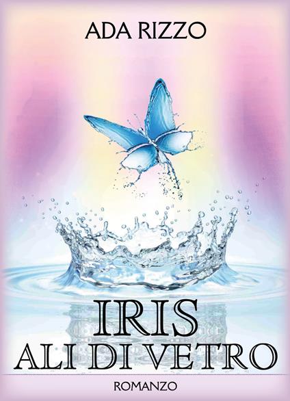 Iris. Ali di vetro - Ada Rizzo - copertina