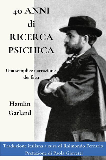 40 anni di ricerca psichica. Una semplice narrazione dei fatti - Hamlin Garland - copertina