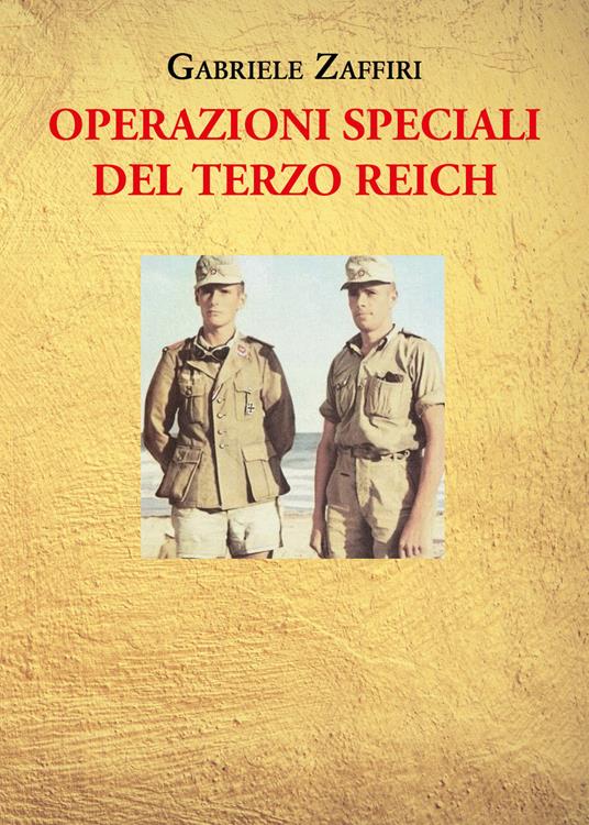 Operazioni speciali del Terzo Reich - Gabriele Zaffiri - copertina