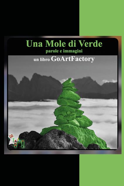 Una mole di verde. Parole e immagini. Un libro GoArtFactory - Giuseppe Di Battista - copertina