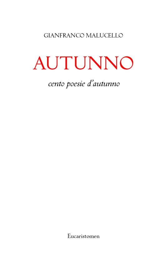 Autunno. Cento poesie d'autunno - Gianfranco Malucello - copertina