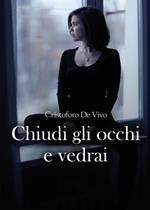 Chiudi gli occhi e vedrai