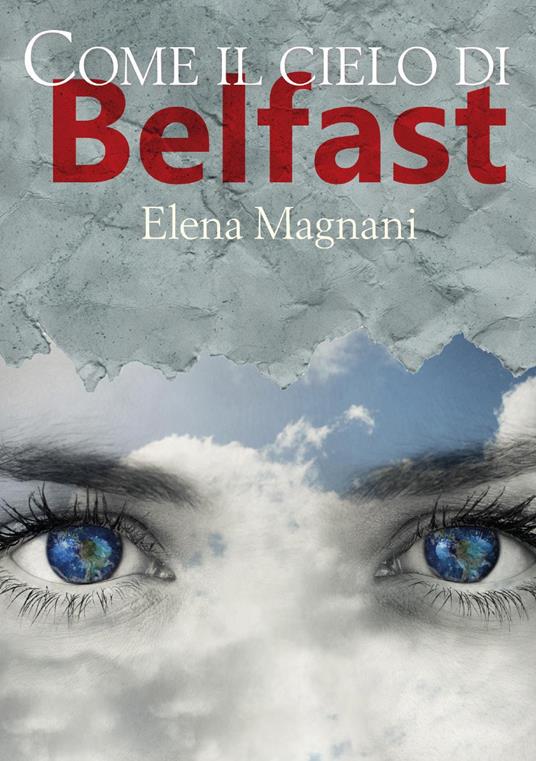 Come il cielo di Belfast - Elena Magnani - copertina