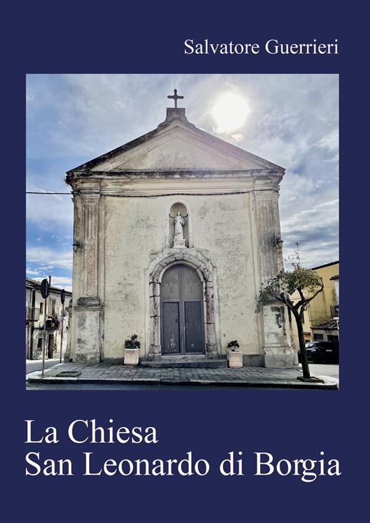 La chiesa San Leonardo di Borgia - Salvatore Guerrieri - copertina