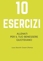 10 esercizi. Allenati per il tuo benessere quotidiano