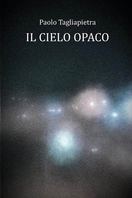 Il cielo opaco - Paolo Tagliapietra - copertina