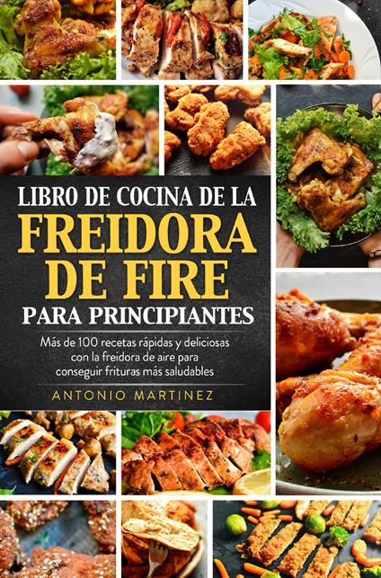 Libro de cocina de la freidora de aire para principiantes - Antonio Martinez - copertina