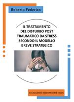 Il trattamento del disturbo post traumatico da stress secondo il modello breve strategico